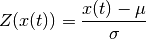 Z(x(t)) = \frac{x(t)-\mu}{\sigma}