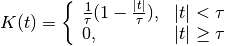 K(t) = \left\{ \begin{array}{ll} \frac{1}{\tau} (1
- \frac{|t|}{\tau}), & |t| < \tau \\
0, & |t| \geq \tau \end{array} \right.